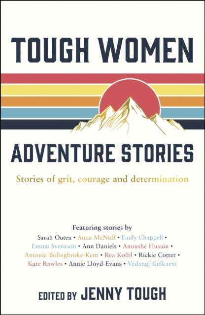 Billede af Tough Women Adventure Storiesstories Of Grit Courage And De