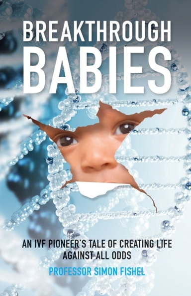 Breakthrough Babiesan Ivf Pioneer's Tale Of Creating Life Ag