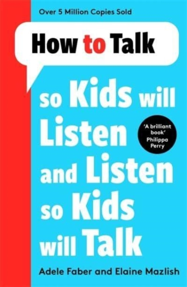 How To Talk So Kids Will Listen And Listen So Kids Will Talk