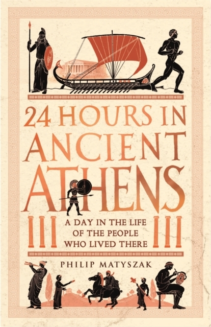 Billede af 24 Hours In Ancient Athensa Day In The Life Of The People Wh