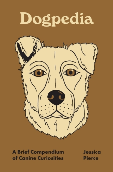 Dogpedia A Brief Compendium Of Canine Curiosities