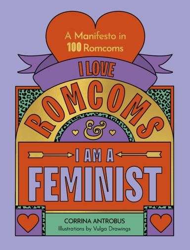 I Love Romcoms And I Am A Feminist A Manifesto In 100 Romcom