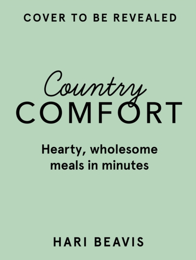 Country Comfort Hearty, Wholesome Meals In Minutes - The Sun