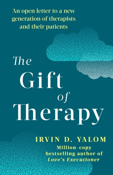 The Gift Of Therapy An Open Letter To A New Generation Of Th