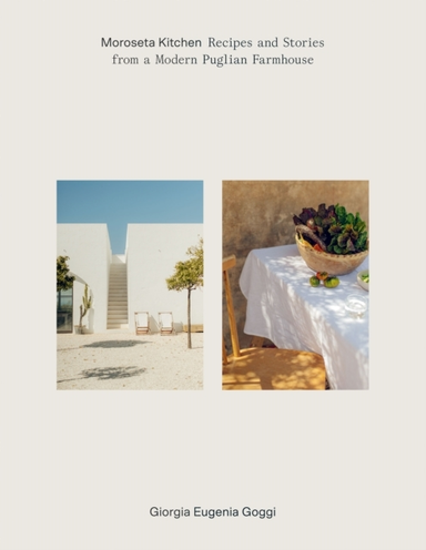 Moroseta Kitchenrecipes And Stories From A Modern Puglian Fa