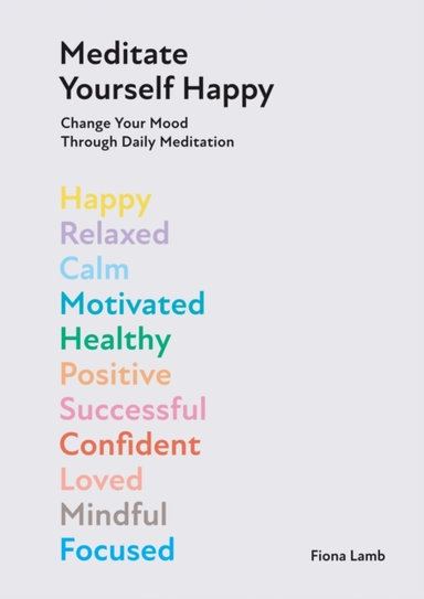 Meditate Yourself Happychange Your Mood With 10 Minutes Of D