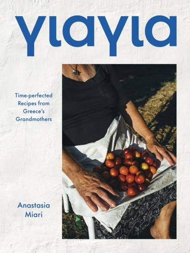 Yiayiatime-Perfected Recipes From Greeces Grandmothers