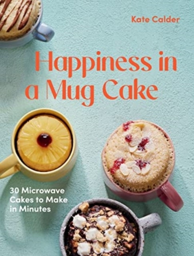 Happiness In A Mug Cake30 Microwave Cakes To Make In Minutes