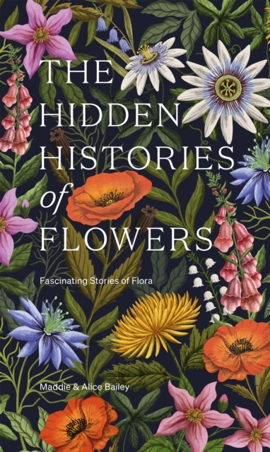 The Hidden Histories Of Flowersfascinating Stories Of Flora