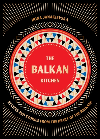 The Balkan Kitchenrecipes And Stories From The Heart Of The