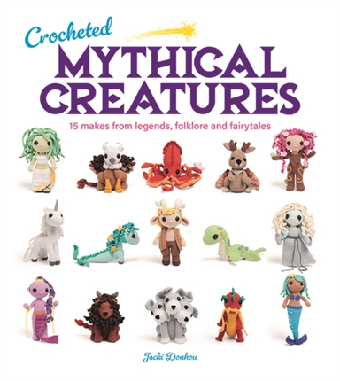 Crocheted Mythical Creatures15 Makes From Legends Folklore