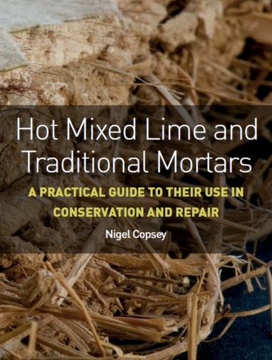 Hot Mixed Lime And Traditional Mortarsa Practical Guide To T