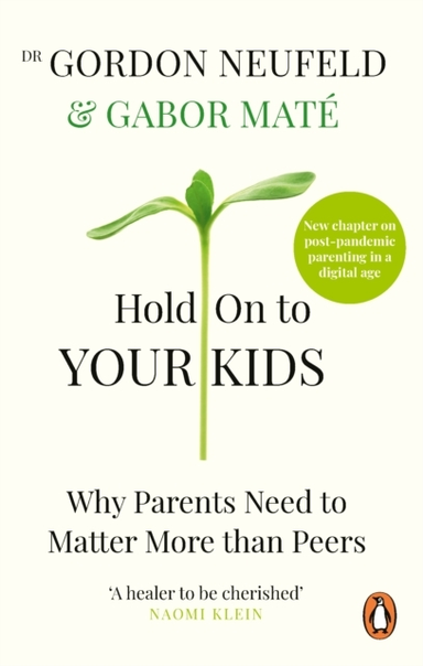 Hold On To Your Kidswhy Parents Need To Matter More Than Pee