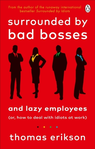 Surrounded By Bad Bosses And Lazy Employeesor How To Deal W