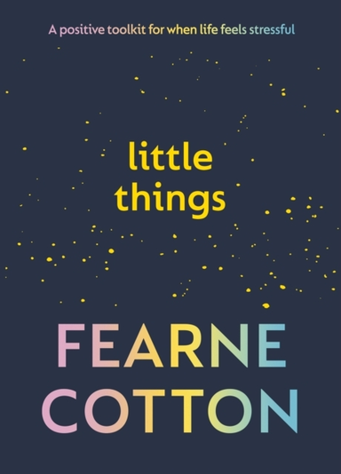Little Thingsa Positive Toolkit For When Life Feels Stressfu