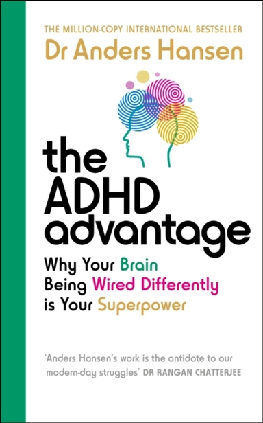 The Adhd Advantagewhy Your Brain Being Wired Differently Is