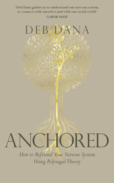 Anchoredhow To Befriend Your Nervous System Using Polyvagal
