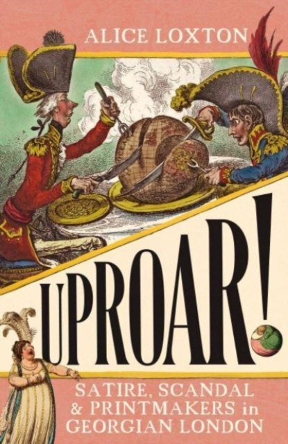 Billede af Uproar!Satire Scandal And Printmakers In Georgian London