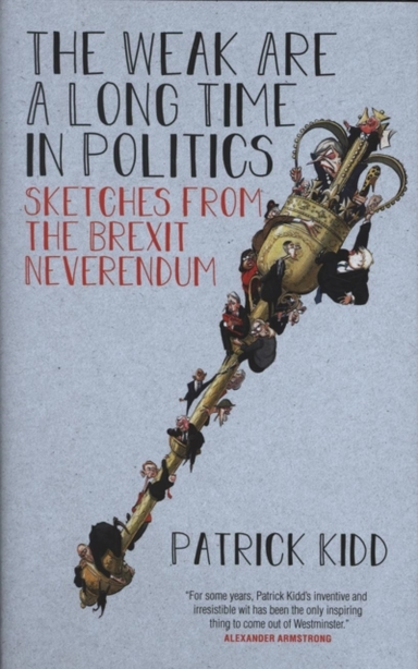 The Weak Are A Long Time In Politicssketches From The Brexit