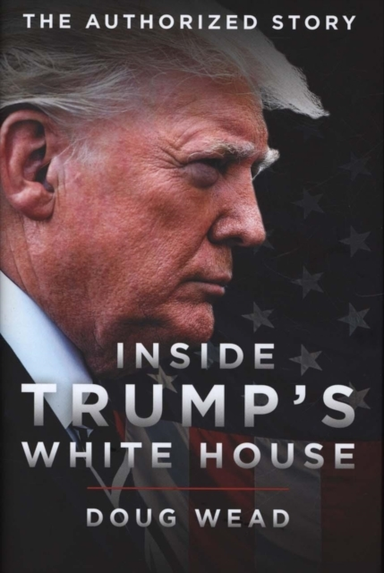 Inside Trump's White Housethe Authorized Inside Story Of His