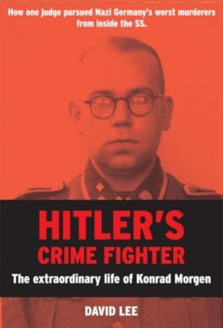 Billede af Hitlers Crime Fighterthe Extraordinary Life Of Konrad Morge