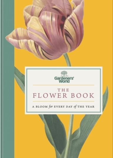 Gardeners World The Flower Booka Bloom For Every Day Of Th