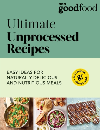 Good Food Ultimate Unprocessed Recipes