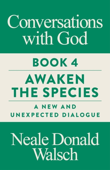 Conversations With God Book 4Awaken The Species A New And