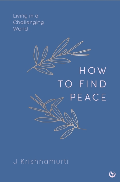 How To Find Peaceliving In A Challenging World