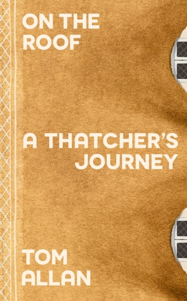 On The Roofa Thatcher's Journey