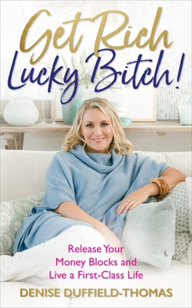 Get Rich Lucky Bitch!Release Your Money Blocks And Live A F