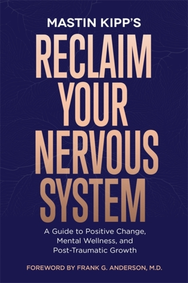Reclaim Your Nervous Systema Guide To Positive Change Menta