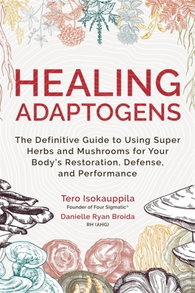 Healing Adaptogensthe Definitive Guide To Using Super Herbs