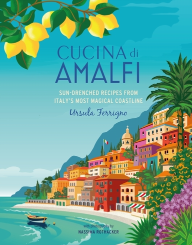 Cucina Di Amalfisun-Drenched Recipes From Southern Italy's M