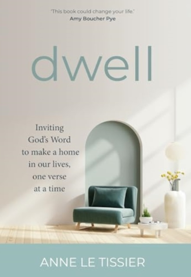 Dwellinviting God's Word To Make A Home In Our Lives One Ve