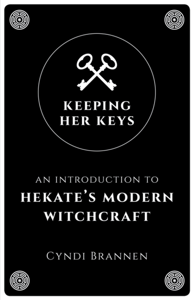 Keeping Her Keysan Introduction To Hekate's Modern Witchcraf