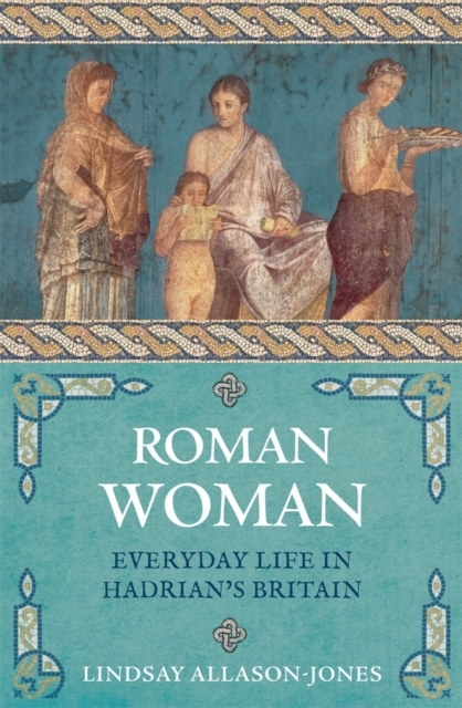 Billede af Roman Womaneveryday Life In Hadrian's Britain
