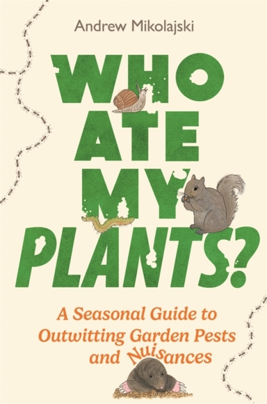 Who Ate My Plants?A Seasonal Guide To Outwitting Garden Pest