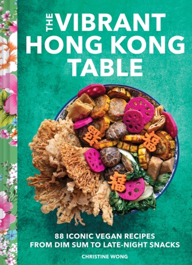 Vibrant Hong Kong Table88 Iconic Vegan Recipes From Dim Sum