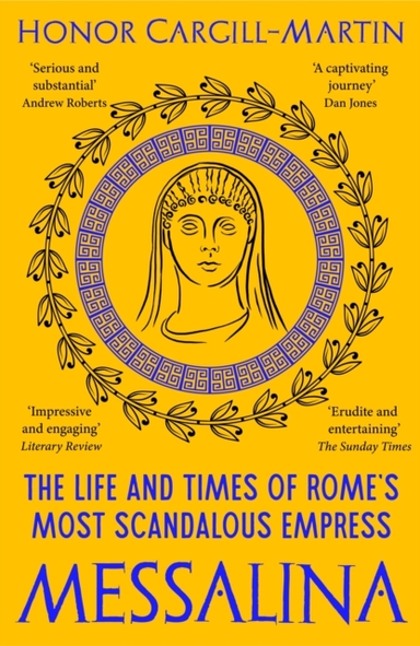 Messalinathe Life And Times Of Romes Most Scandalous Empres