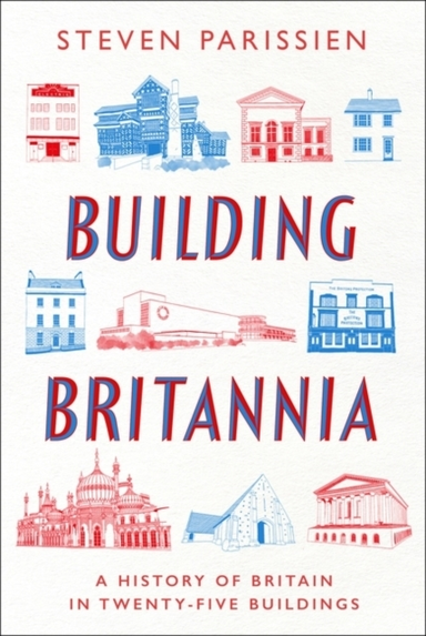 Building Britanniaa History Of Britain In Twenty-Five Buildi