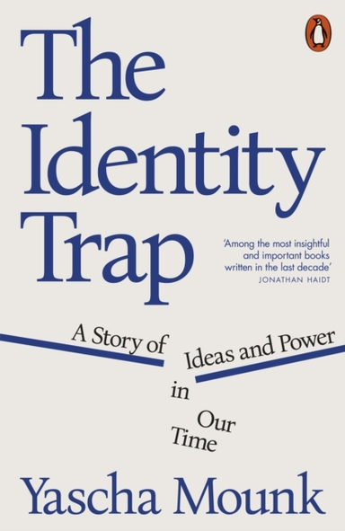 The Identity Trapa Story Of Ideas And Power In Our Time