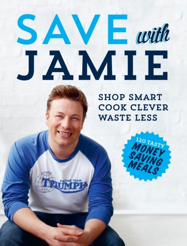 Save With Jamie Shop Smart, Cook Clever, Waste Less