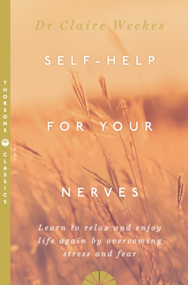 Self-Help For Your Nerves Learn To Relax And Enjoy Life Agai