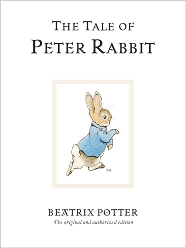 The Tale Of Peter Rabbit The Original And Authorized Edition