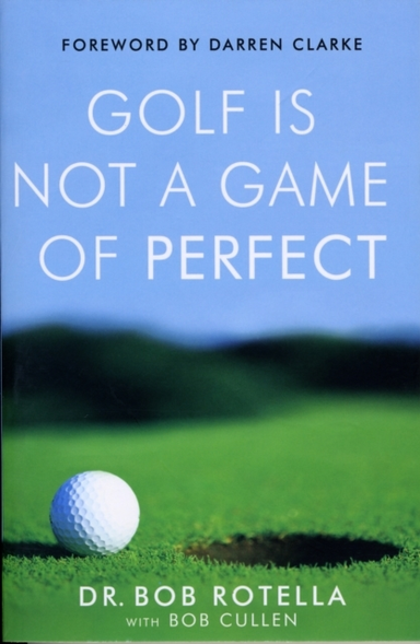 Golf Is Not A Game Of Perfect