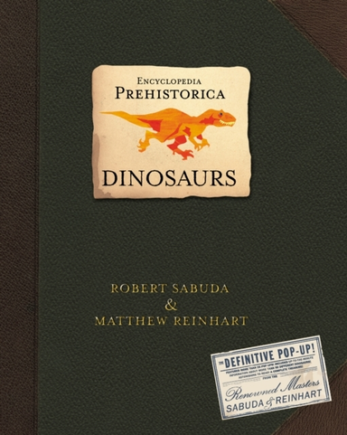 Encyclopedia Prehistorica Dinosaurs The Definitive Pop-Up