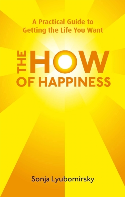 Billede af The How Of Happiness A Practical Guide To Getting The Life Y
