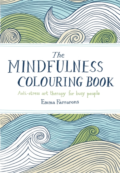 The Mindfulness Colouring Book Anti-Stress Art Therapy For B