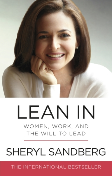 Lean In Women, Work, And The Will To Lead